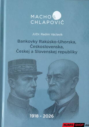 Bankovky Rakúsko-Uhorska, Československa, Českej a Slovenskej republiky - 1918 - 2026 - Macho a Chlapovič Bankovky Rakúsko-Uhorska, Československa, Českej a Slovenskej republiky - 1918 - 2026 - Macho a Chlapovič